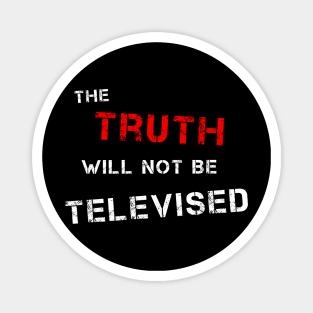 The Truth Will Not Be Televised (R & W) Magnet